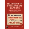 Leadership In International Relations door Ariel Ilan Roth