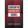 Leadership for Constructivist Schools by PhD Shapiro Arthur