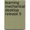 Learning Mechanical Desktop Release 5 door Thomas Short