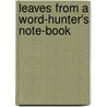 Leaves From A Word-Hunter's Note-Book by Palmer Abram Smythe