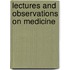 Lectures And Observations On Medicine