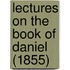 Lectures On The Book Of Daniel (1855)