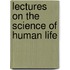 Lectures On The Science Of Human Life