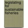 Legislating for Sustainable Fisheries by William Edeson