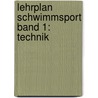 Lehrplan Schwimmsport Band 1: Technik by Bodo Ungerechts