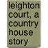 Leighton Court, A Country House Story