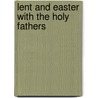 Lent and Easter with the Holy Fathers by Peter Celano