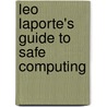 Leo Laporte's Guide To Safe Computing by Mark Edward Soper