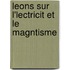 Leons Sur L'Lectricit Et Le Magntisme