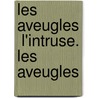 Les Aveugles  L'Intruse. Les Aveugles door Maurice Maeterlinck