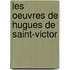 Les Oeuvres de Hugues de Saint-Victor