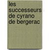Les Successeurs De Cyrano De Bergerac by Unknown