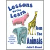 Lessons We Can Learn from the Animals door Julia E. Bland
