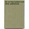 Let Us Have Peace And Other Addresses door Darwin Pearl Kingsley