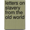 Letters On Slavery From The Old World door James Williams