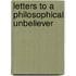 Letters To A Philosophical Unbeliever