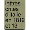 Lettres Crites D'Italie En 1812 Et 13 door Frdric Lullin De Ch[teauvieux