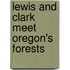 Lewis and Clark Meet Oregon's Forests