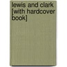 Lewis and Clark [With Hardcover Book] by Rod Espinosa