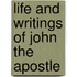Life And Writings Of John The Apostle