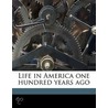 Life In America One Hundred Years Ago door Gaillard Hunt