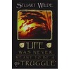 Life Was Never Meant to Be a Struggle door Stuart Wilde