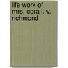 Life Work Of Mrs. Cora L. V. Richmond door Onbekend