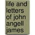 Life and Letters of John Angell James