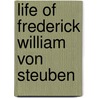 Life of Frederick William Von Steuben by Friedrich Kapp