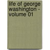 Life of George Washington - Volume 01 door Washington Washington Irving