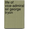 Life of Vice-Admiral Sir George Tryon door Charles Cooper Penrose Fitzgerald