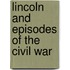 Lincoln And Episodes Of The Civil War