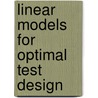 Linear Models For Optimal Test Design by Wim J. van der Linden