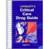 Lippincott's Critical Care Drug Guide by Marla De Jong