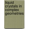 Liquid Crystals in Complex Geometries door Gregory P. Crawford