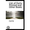 List Of Early Printed And Other Books door Corrie