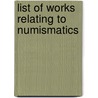 List of Works Relating to Numismatics door Library New York Public