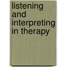 Listening And Interpreting In Therapy door J.O. Raney