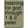 Listening for God Through 1 & 2 Peter door Tim Guptill