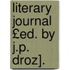 Literary Journal £Ed. by J.P. Droz]. door Onbekend