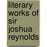 Literary Works of Sir Joshua Reynolds by Thomas Gray