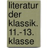 Literatur der Klassik. 11.-13. Klasse door Onbekend