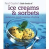 Little Book Of Ice Creams And Sorbets by Paul Gayler