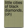 Little Cities Of Black Diamonds, (oh) by Nancy A. Recchie