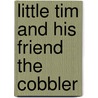 Little Tim And His Friend The Cobbler by Unknown