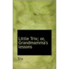 Little Trix; Or, Grandmamma's Lessons door Trix