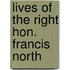 Lives of the Right Hon. Francis North