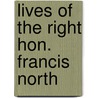 Lives of the Right Hon. Francis North door Roger North