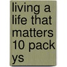 Living A Life That Matters 10 Pack Ys by Zondervan
