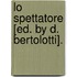 Lo Spettatore [Ed. By D. Bertolotti].